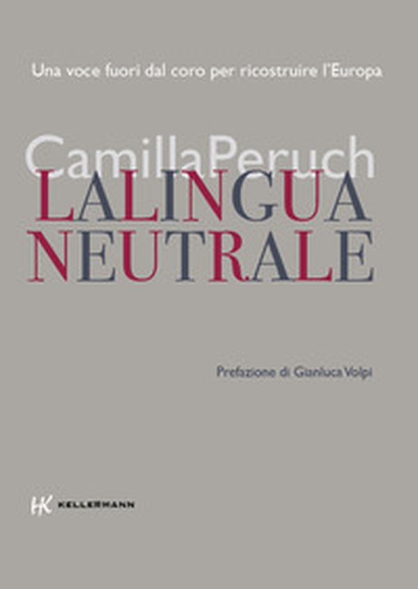 La lingua neutrale. Una voce fuori dal coro per ricostruire l'Europa - Librerie.coop La lingua neutrale. Una voce fuori dal coro per ricostruire l'Europa - Librerie.coop