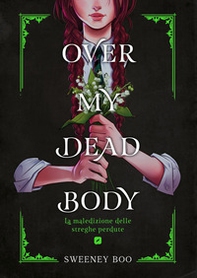 Over my dead body. La maledizione delle streghe perdute - Librerie.coop