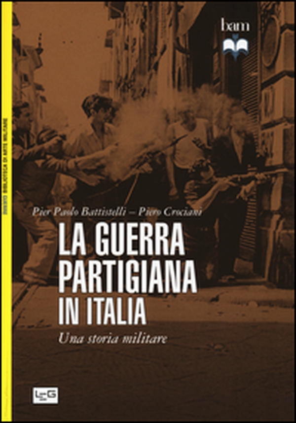 La guerra partigiana in Italia. Una storia militare - Librerie.coop La guerra partigiana in Italia. Una storia militare - Librerie.coop
