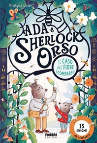 Il caso del fiore scomparso. Ada e Sherlock Orso - Librerie.coop