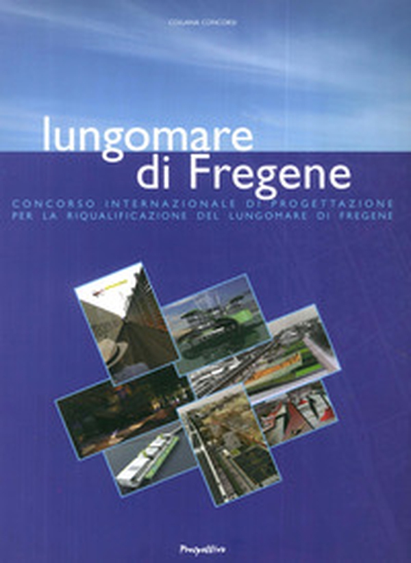 Lungomare di Fregene. Concorso internazionale di progettazione per la riqualificazione del lungomare di Fregene - Librerie.coop Lungomare di Fregene. Concorso internazionale di progettazione per la riqualificazione del lungomare di Fregene - Librerie.coop