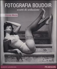 Fotografia boudoir. Scatti di seduzione - Librerie.coop