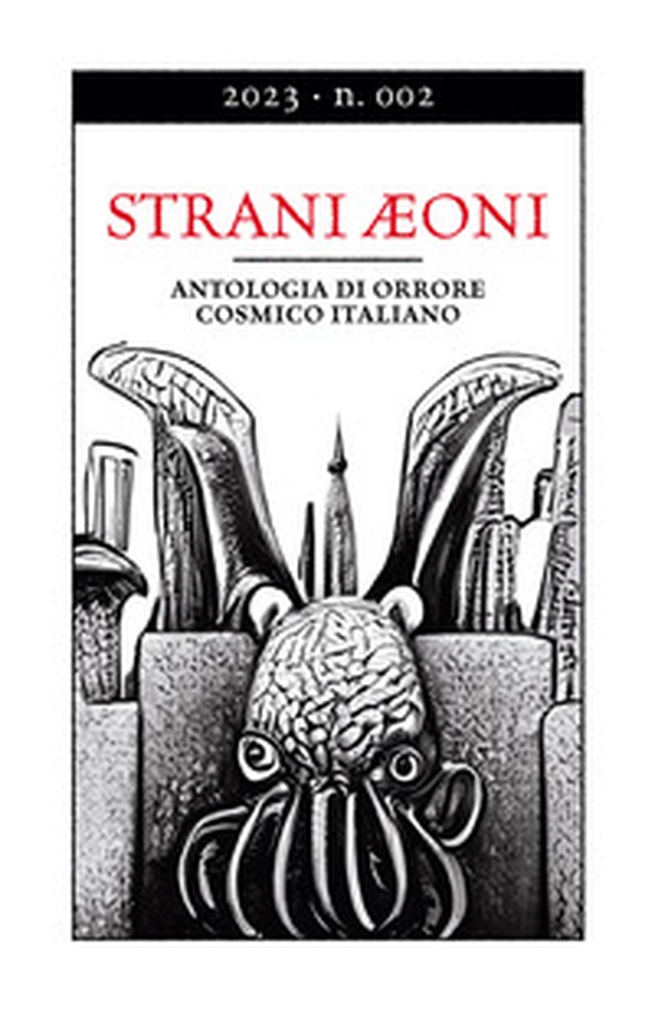 Strani Aeoni. Antologia di orrore cosmico italiano - Vol. 2 - Librerie.coop Strani Aeoni. Antologia di orrore cosmico italiano - Vol. 2 - Librerie.coop