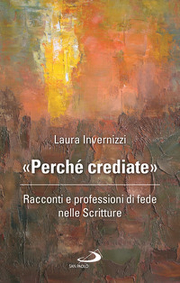 «Perché crediate». Racconti e professioni di fede nelle Scritture - Librerie.coop «Perché crediate». Racconti e professioni di fede nelle Scritture - Librerie.coop