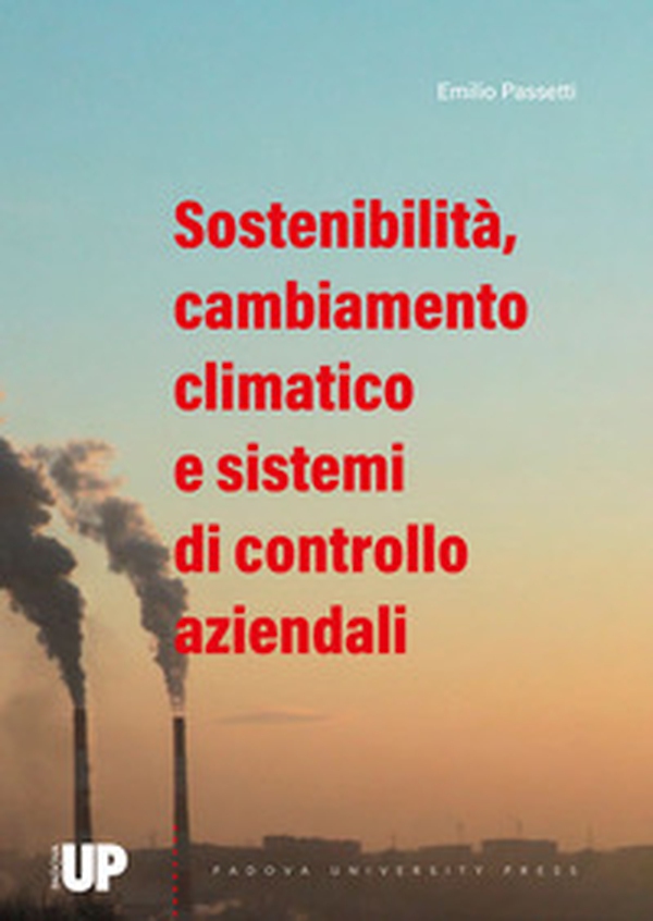 Sostenibilità, cambiamento climatico e sistemi di controllo aziendali - Librerie.coop Sostenibilità, cambiamento climatico e sistemi di controllo aziendali - Librerie.coop