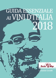 Guida essenziale ai vini d'Italia 2018. Ediz. italiana e inglese - Librerie.coop