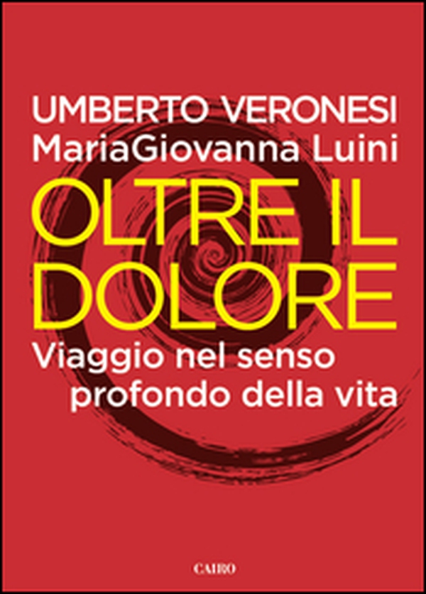 Oltre il dolore. Viaggio nel senso profondo della vita - Librerie.coop Oltre il dolore. Viaggio nel senso profondo della vita - Librerie.coop