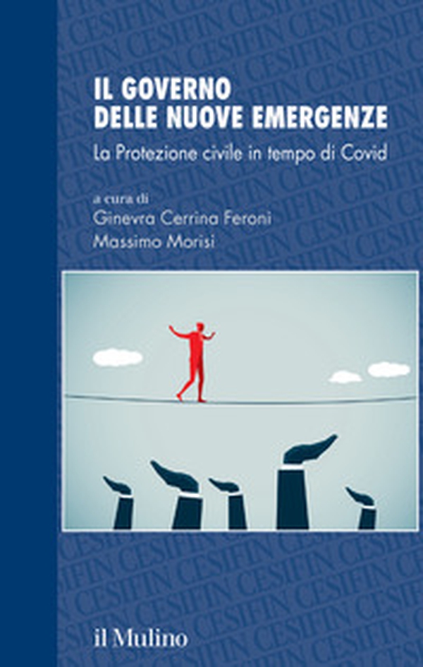 Il governo delle nuove emergenze. La Protezione civile in tempo di Covid - Librerie.coop Il governo delle nuove emergenze. La Protezione civile in tempo di Covid - Librerie.coop
