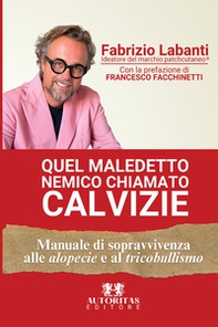 Quel maledetto nemico chiamato calvizie. Manuale di sopravvivenza alle alopecie e al tricobullismo - Librerie.coop