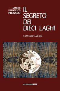 Il segreto dei dieci laghi. Romanzo andino - Librerie.coop