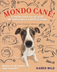 Mondo cane! Il mondo visto con gli occhi del vostro amico a quattro zampe - Librerie.coop