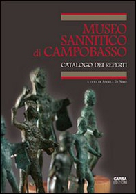 Il museo sannitico di Campobasso. Catalogo della collezione provinciale - Librerie.coop