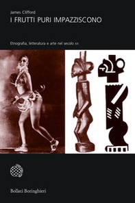 I frutti puri impazziscono. Etnografia, letteratura e arte nel secolo XX - Librerie.coop I frutti puri impazziscono. Etnografia, letteratura e arte nel secolo XX - Librerie.coop