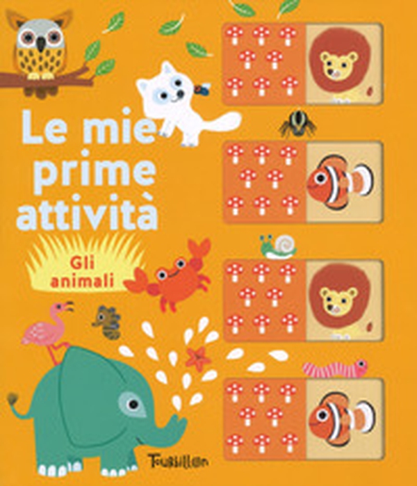 Gli animali. Le mie prime attività - Librerie.coop Gli animali. Le mie prime attività - Librerie.coop