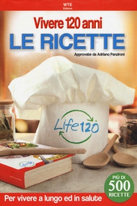 Vivere 120 anni. Le ricette - Librerie.coop
