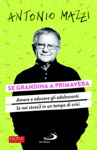 Se grandina a primavera. Amare e educare gli adolescenti (e noi stessi) in un tempo di crisi - Librerie.coop