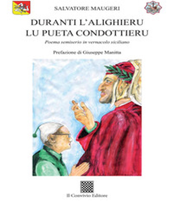 Duranti l'Alighieru lu pueta condottieru. Poema semiserio in vernacolo siciliano - Librerie.coop Duranti l'Alighieru lu pueta condottieru. Poema semiserio in vernacolo siciliano - Librerie.coop