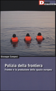 Polizia della frontiera. Frontex e la produzione dello spazio europeo - Librerie.coop