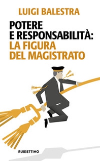 Potere e responsabilità: la figura del magistrato - Librerie.coop Potere e responsabilità: la figura del magistrato - Librerie.coop