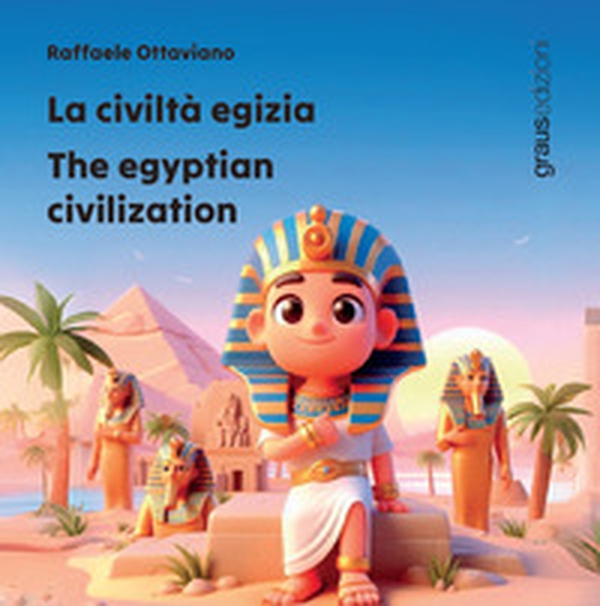 La civiltà egizia. The egyptian civilization - Librerie.coop La civiltà egizia. The egyptian civilization - Librerie.coop