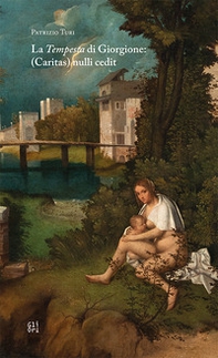 La «Tempesta» di Giorgione: (Caritas) nulli cedit - Librerie.coop