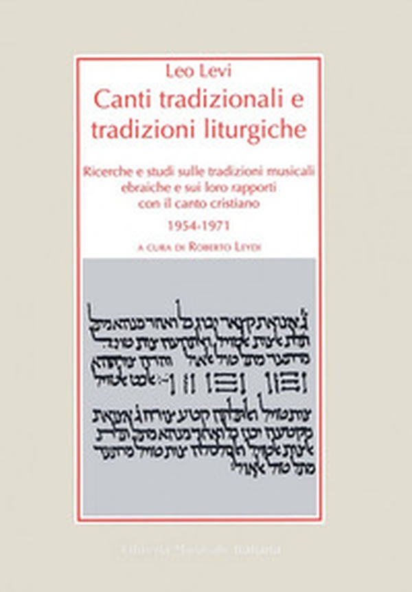 Canti tradizionali e tradizioni liturgiche. Ricerche e studi sulle tradizioni musicali ebraiche e sui loro rapporti con il canto cristiano 1954-1971 - Librerie.coop Canti tradizionali e tradizioni liturgiche. Ricerche e studi sulle tradizioni musicali ebraiche e sui loro rapporti con il canto cristiano 1954-1971 - Librerie.coop