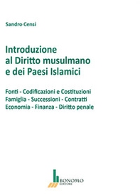 Introduzione al diritto musulmano e dei paesi islamici. Fonti, codificazioni e costituzioni, famiglia, successioni, contratti, economia, finanza, diritto penale - Librerie.coop