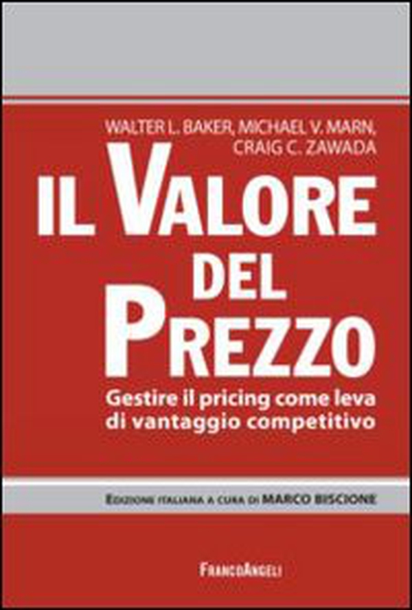 Il valore del prezzo. Gestire il pricing come leva di vantaggio competitivo - Librerie.coop Il valore del prezzo. Gestire il pricing come leva di vantaggio competitivo - Librerie.coop