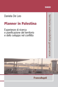 Planner in Palestina. Esperienze di ricerca e pianificazione del territorio e dello sviluppo nel conflitto - Librerie.coop Planner in Palestina. Esperienze di ricerca e pianificazione del territorio e dello sviluppo nel conflitto - Librerie.coop