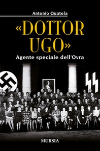 «Dottor Ugo». Agente speciale dell'Ovra - Librerie.coop