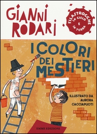 I colori dei mestieri. Filastrocche in cielo e in terra - Librerie.coop