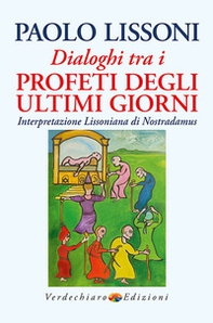 Dialoghi tra i profeti degli ultimi giorni. Interpretazione lissoniana di Nostradamus - Librerie.coop Dialoghi tra i profeti degli ultimi giorni. Interpretazione lissoniana di Nostradamus - Librerie.coop