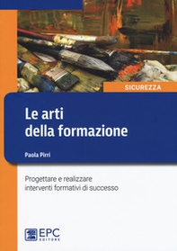 Le arti della formazione. Progettare e realizzare interventi formativi di successo - Librerie.coop Le arti della formazione. Progettare e realizzare interventi formativi di successo - Librerie.coop