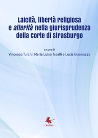 Laicità, libertà religiosa e alterità nella giurisprudenza della Corte di Strasburgo. Atti del Convegno (Diso, 14 luglio 2018) - Librerie.coop