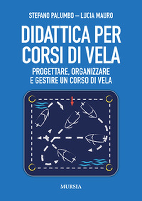 Didattica per corsi di vela. Progettare, organizzare e gestire un corso di vela - Librerie.coop Didattica per corsi di vela. Progettare, organizzare e gestire un corso di vela - Librerie.coop