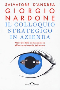 Il colloquio strategico in azienda. Manuale della comunicazione efficace nel mondo del lavoro - Librerie.coop