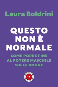 Questo non è normale. Come porre fine al potere maschile sulle donne - Librerie.coop