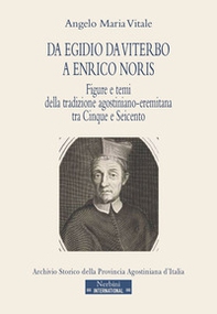 Da Egidio da Viterbo a Enrico Noris. Figure e temi della tradizione agostiniano-eremitana tra Cinque e Seicento - Librerie.coop