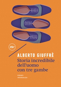 Storia incredibile dell'uomo con tre gambe - Librerie.coop Storia incredibile dell'uomo con tre gambe - Librerie.coop