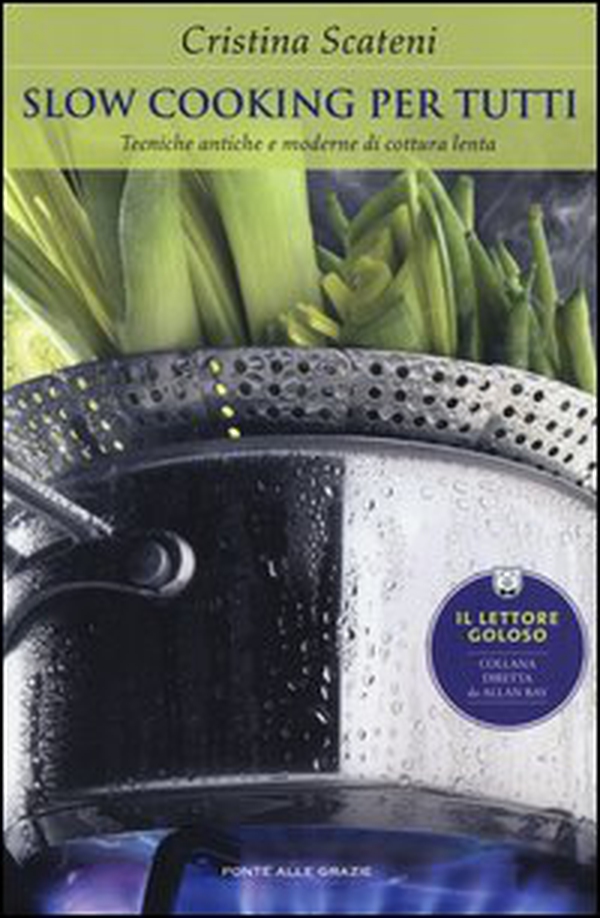 Slow cooking per tutti. Tecniche antiche e moderne di cottura lenta - Librerie.coop Slow cooking per tutti. Tecniche antiche e moderne di cottura lenta - Librerie.coop