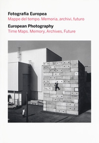 Fotografia europea. Mappe del tempo. Memoria, archivi, futuro-European photography. Time maps. Memory, archives, future. Catalogo della mostra (Reggio Emilia, 5 maggio - 9 luglio 2017) - Librerie.coop