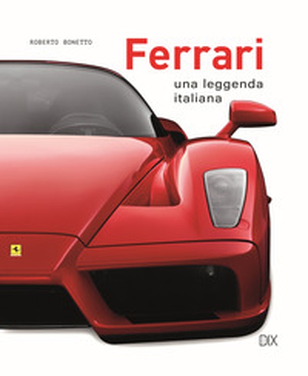 Ferrari. Una leggenda italiana - Librerie.coop Ferrari. Una leggenda italiana - Librerie.coop