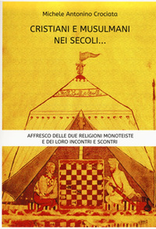 Cristiani e musulmani nei secoli... Affresco delle due religioni monoteiste e dei loro incontri e scontri - Librerie.coop Cristiani e musulmani nei secoli... Affresco delle due religioni monoteiste e dei loro incontri e scontri - Librerie.coop
