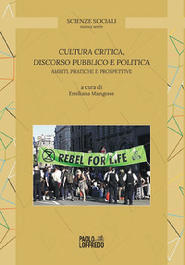 Cultura critica, discorso pubblico e politica. Ambiti, pratiche e prospettive - Librerie.coop