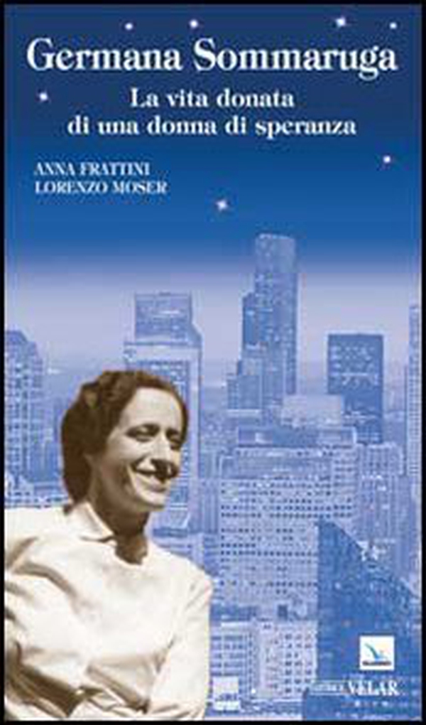 Germana Sommaruga. La vita donata di una donna di speranza - Librerie.coop Germana Sommaruga. La vita donata di una donna di speranza - Librerie.coop