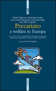 Precariato e welfare in Europa. La tutela dei lavoratori precari in Belgio, Francia, Germania, Inghilterra e Spagna - Librerie.coop