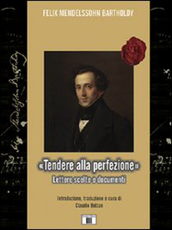 «Tendere alla perfezione». Lettere scelte e documenti - Librerie.coop «Tendere alla perfezione». Lettere scelte e documenti - Librerie.coop