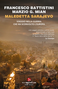 Maledetta Sarajevo. Viaggio nella guerra che ha sconvolto l'Europa - Librerie.coop