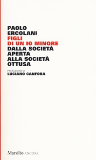 Figli di un io minore. Dalla società aperta alla società ottusa - Librerie.coop