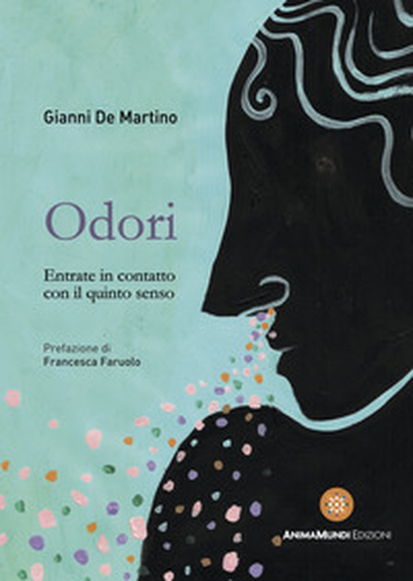 Odori. Entrate in contatto con il quinto senso - Librerie.coop Odori. Entrate in contatto con il quinto senso - Librerie.coop